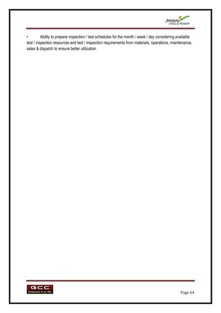 •         Ability to prepare inspection / test schedules for the month / week / day considering available
test / inspection resources and test / inspection requirements from materials, operations, maintenance,
sales & dispatch to ensure better utilization




                                                                                                 Page 64
 