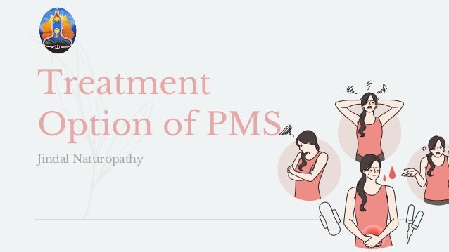 Treatment
Option of PMS
Jindal Naturopathy
 