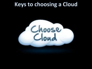 Keys to choosing a Cloud