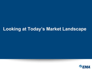 Looking at Today’s Market Landscape
 