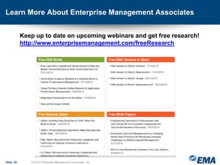 Learn More About Enterprise Management Associates
Slide 28 © 2015 Enterprise Management Associates, Inc.
Keep up to date on upcoming webinars and get free research!
http://www.enterprisemanagement.com/freeResearch
 