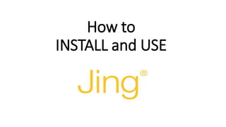 How to
INSTALL and USE
 