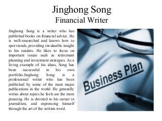 Jinghong Song
Financial Writer
Jinghong Song is a writer who has
published books on financial advice. He
is well-researched and knows how to
spot trends, providing invaluable insight
to his readers. He likes to focus on
important issues such as retirement
planning and investment strategies. As a
living example of his ideas, Song has
been successful in his own
portfolio.Jinghong Song is a
professional writer who has been
published by some of the most major
publications in the world. He generally
writes about topics he feels are the most
pressing. He is devoted to his career in
journalism, and expressing himself
through the art of the written word.
 