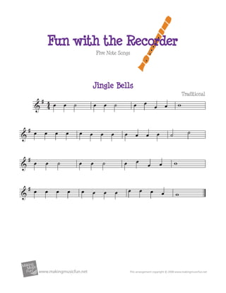 Jingle Bells
TM
www.makingmusicfun.net
Traditional
Five Note Songs
Fun with the Recorder
 