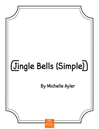 {Jingle Bells (Simple)}
By Michelle Ayler
 