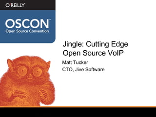 Jingle: Cutting Edge Open Source VoIP ,[object Object],[object Object]