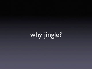 Jingle Technology Overview