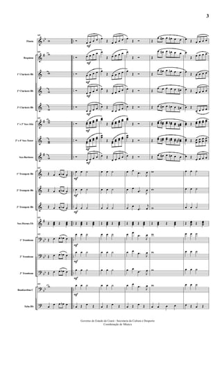 &
&
&
&
&
&
&
&
&
&
&
&
?
?
?
?
?
bb
#
#
#
#
bb
bb
bb
bb
..
..
..
..
..
..
..
..
..
..
..
..
..
..
..
..
..
Flauta
Requinta
1º Clarinete Bb
2º Clarinete Bb
3º Clarinete Bb
1º e 3º Sax-Alto
2º e 4º Sax-Tenor
Sax-Barítono
1º Trompete Bb
2º Trompete Bb
3º Trompete Bb
Sax-Hornes Eb
1º Trombone
2º Trombone
3º Trombone
Bombardino C
Tuba Bb
17
w
17
w
w
w
w
17
ww
ww
w
17
Œ œ œ œb œ
Œ œ œ œb œ
Œ œ œ œb œ
17
Œ œœœ Œ œœœ
17
Œ œ œ œb œ
Œ œ œ œb œ
Œ œ œ œb œ
17
w
œ
œ œ œb œ
F
F
F
F
F
F
F
F
F
F
F
F
F
F
F
Ó œ œ œ œ
Ó œ œ œ œ
Ó œ œ œ œ
Ó
œ œ œ œ
Ó
œ œ œ œ
Ó œœ œœ
œœ
œœ
Ó œœ
œœ
œœ
œœ
Ó
œ œ œ œ
œ œ ˙
œ œ ˙
œ œ ˙
Œ œœœ Œ œœœ
œ œ ˙
œ œ ˙
œ œ ˙
œ œ ˙
œ Œ œ Œ
œ
Œ œ œ œ œ
œ
Œ œ œ œ œ
œ
Œ œ œ œ œ
œ Œ
œ œ œ œ
œ Œ
œ œ œ œ
œœ
Œ œœ œœ
œœ
œœ
œœ
Œ œœ
œœ
œœ
œœ
œ Œ
œ œ œ œ
œ œ ˙
œ œ ˙
œ œ ˙
Œ œœœ Œ œœœ
œ œ ˙
œ œ ˙
œ œ ˙
œ œ ˙
œ Œ œ Œ
œ
Œ Ó
œ
Œ Ó
œ
Œ Ó
œ Œ Ó
œ Œ Ó
œœ
Œ Ó
œœ
Œ Ó
œ Œ Ó
œ œ
.œ
J
œ
œ œ
.œ J
œ
œ œ
.œ
j
œ
Œ œœœ Œ œœœ
œ œ
.œ
J
œ
œ œ
.œ
J
œ
œ œ
.œ J
œ
œ œ
.œ J
œ
œ Œ œ Œ
Œ
œ œ# œ œn œ œ
Œ
œ œ# œ œn œ œ
Œ
œ œ# œ œn œ œ
Œ
œ œ œ œ œ œ#
Œ œ œ# œ œn œ œ#
Œ œœ œœ# œœ œœn œœ œœ#
Œ
œœ œœ# œœ œœn œœ œœ##
Œ œ œ# œ œn œ œ
w
w
w
Œ œœœ Œ œœœ
w
w
w
w
œ œ œ œ
œ Œ œ œ œ œ
œ
Œ œ œ œ œ
œ Œ œ œ œ œ
œ Œ œ œ œ œ
œ Œ
œ œ œ œ
œœ Œ œœ œœ œœ œœ
œœ Œ œ
œ
œœ
œ
œ
œ
œ
œ Œ
œ œ œ œ
œ œ ˙
œ œ ˙
œ œ ˙
Œ œœœ Œ œœœ
œ œ ˙
œ œ ˙
œ œ ˙
œ œ ˙
œ Œ œ Œ
Governo do Estado do Ceará - Secretaria da Cultura e Desporto
Coordenação de Música
3
 
