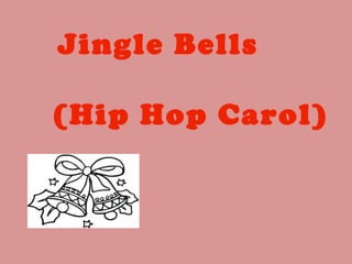 Jingle Bells  (Hip Hop Carol) 