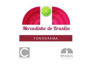 Mercadinho do Brasília
FONOGRAMA
 