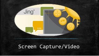 Screen Capture/Video
 