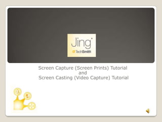 Screen Capture (Screen Prints) Tutorial,[object Object],and,[object Object], Screen Casting (Video Capture) Tutorial,[object Object]