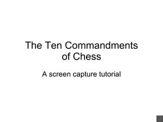 The Ten Commandments of Chess A screen capture tutorial 