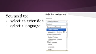 You need to:
- select an extension
- select a language
 