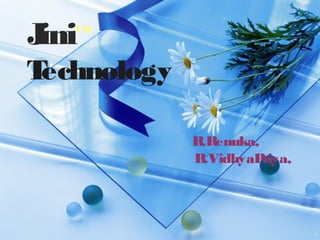 2
R.Renuka,
R.VidhyaPriya,
Jini™
Technology
 