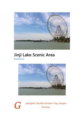 G
Jinji Lake Scenic Area
eographic location:Suzhou City, Jiangsu
Province
hanjourney.com
 