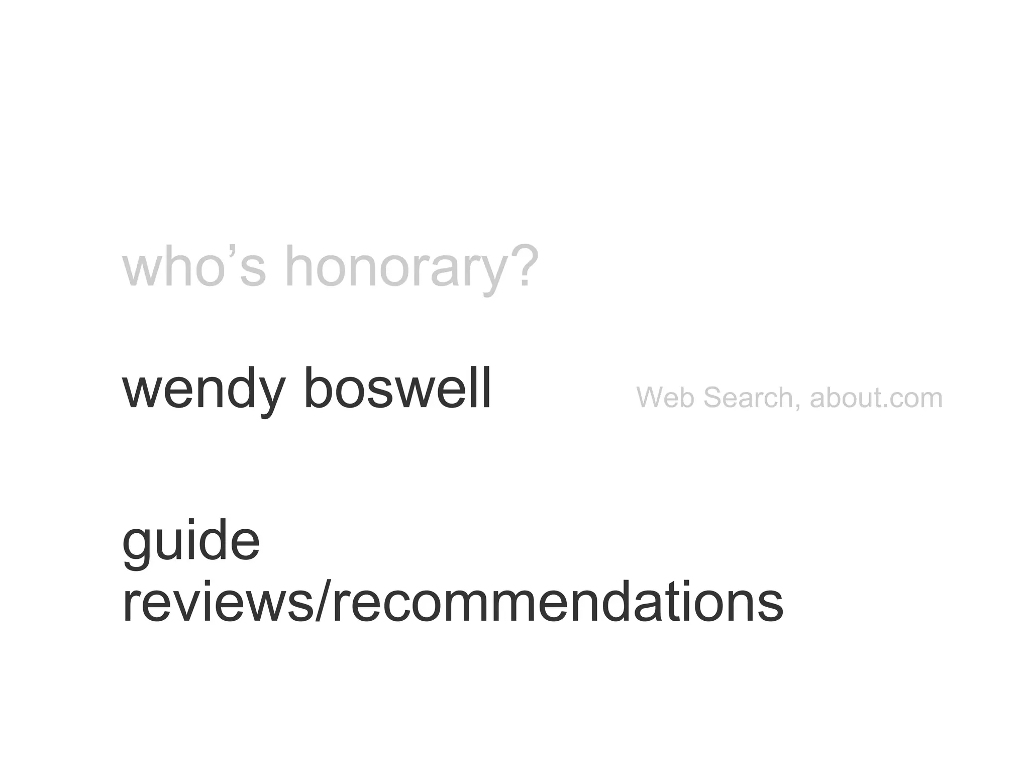 who’s honorary? wendy boswell Web Search, about.com guide  reviews/recommendations 