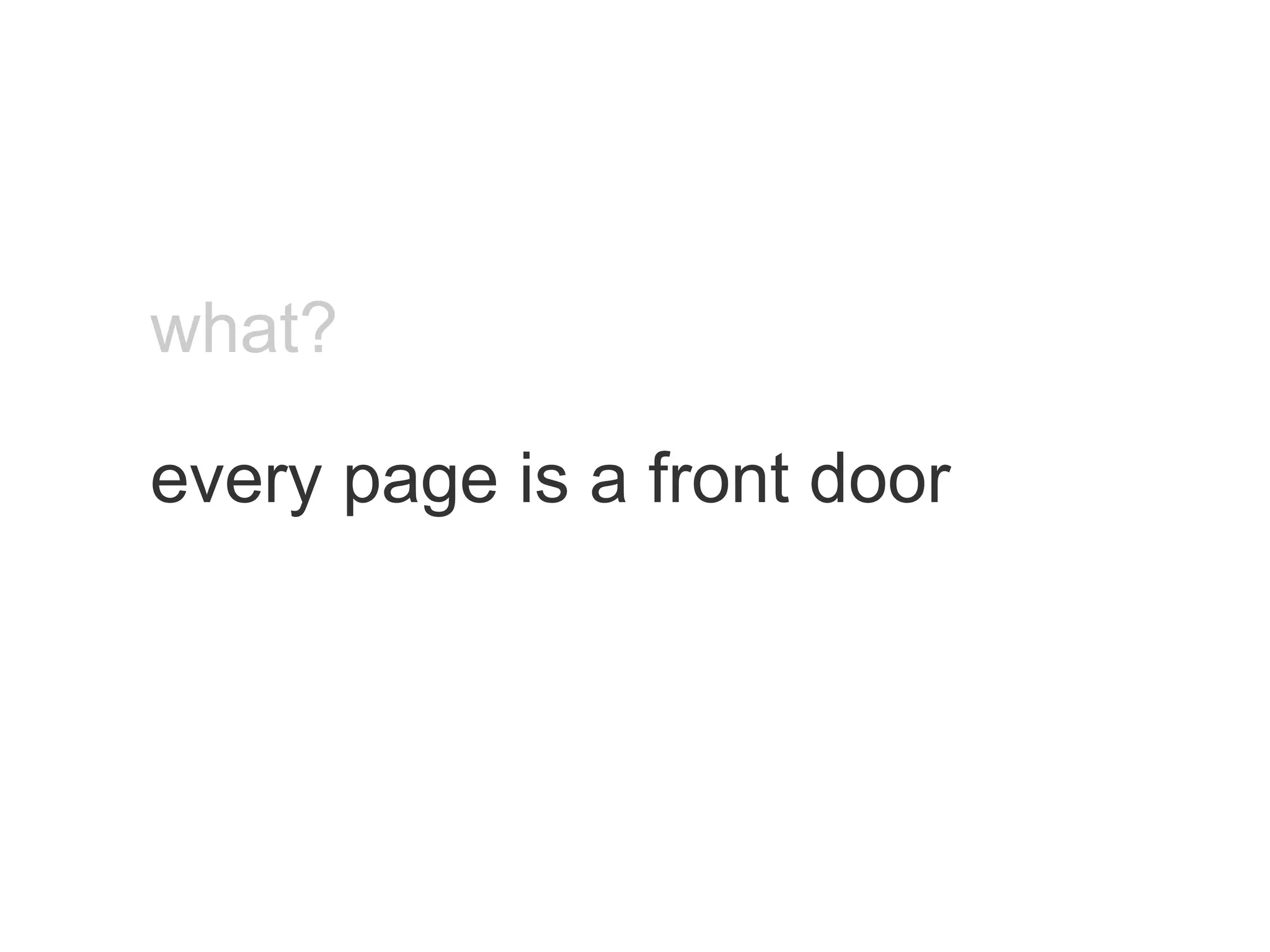 what? every page is a front door 