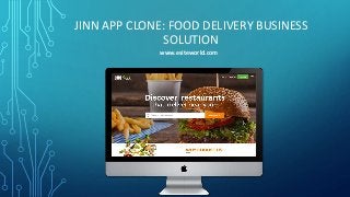 JINN APP CLONE: FOOD DELIVERY BUSINESS
SOLUTION
www.esiteworld.com
 
