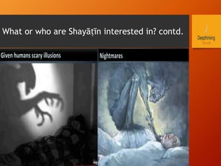 What or who are Shayāṭīn interested in? contd.
 