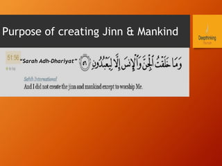 Purpose of creating Jinn & Mankind
“Sarah Adh-Dhariyat”
 