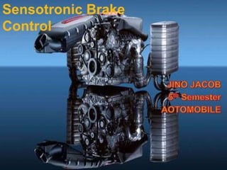 Sensotronic Brake
Control
 