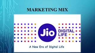 MARKETING MIX
(JIO LOGO)
A New Era of Digital Life
 