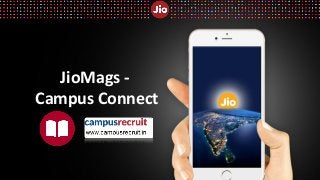 JioMags -
Campus Connect
 