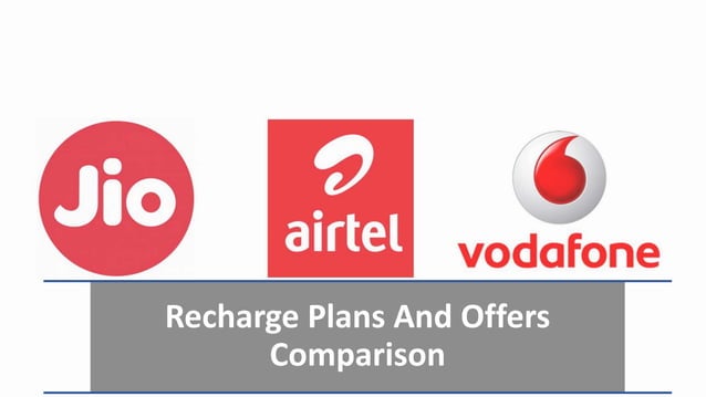 Jio vs Airtel Vs Vi Recharge Plans and Offers Comparison | PPT