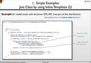 © 2012-2017 by JIOWA Business Solutions GmbH - www.jiowa.de
JIOWA
1. Simple Examples:
Java Class by using Inline Templates...