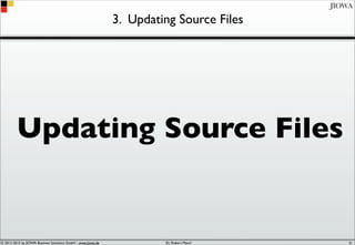 © 2012-2017 by JIOWA Business Solutions GmbH - www.jiowa.de
JIOWA
3. Updating Source Files
Updating Source Files
51
 