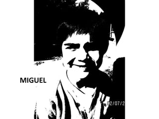 MIGUEL
 