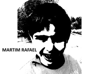 MARTIM RAFAEL
 