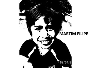 MARTIM FILIPE
 