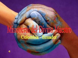 Misioneras del Divino Maestro Colombia - Ecuador 