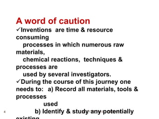 10/9/20164 RD_FTO_2016
A word of caution
Inventions are time & resource
consuming
processes in which numerous raw
materials,
chemical reactions, techniques &
processes are
used by several investigators.
During the course of this journey one
needs to: a) Record all materials, tools &
processes
used
b) Identify & study any potentially
 
