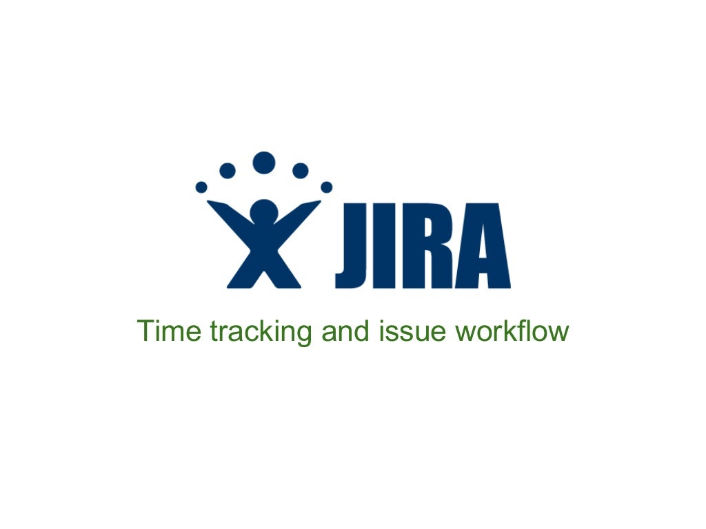 JIRA Time Tracking And Issue Workflow