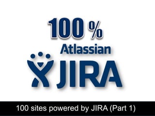 100 sites powered by JIRA (Part 1)
 