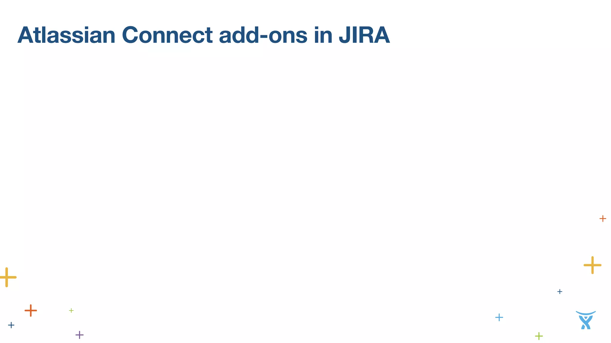 Atlassian Connect add-ons in JIRA 
 