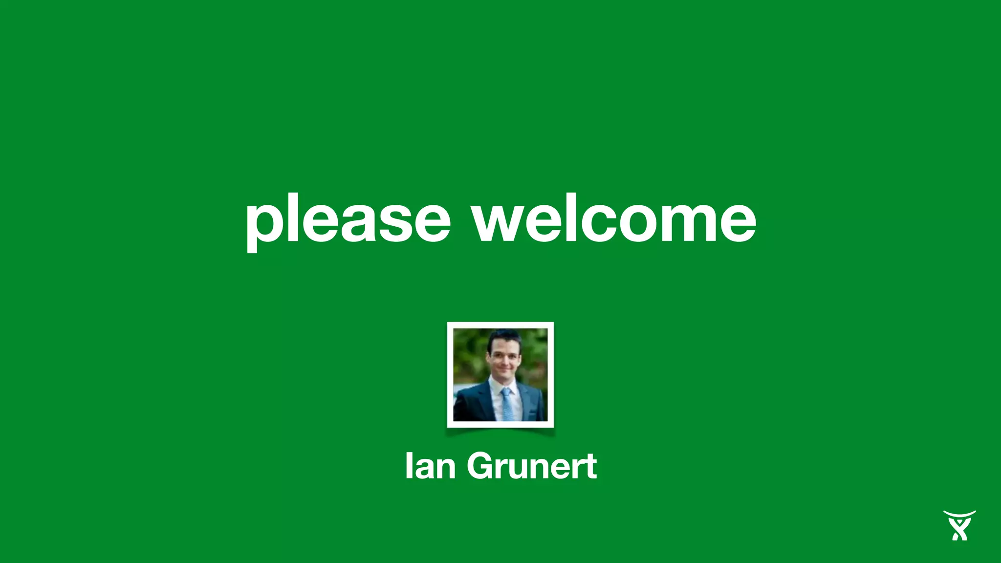 please welcome 
Ian Grunert 
 