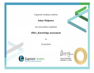 Cognizant Academy confirms
Ishan Malpotra
has successfully completed
JIRA_Knowledge assessment
on
25-Jul-2016
 