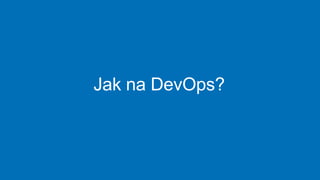 Jak na DevOps?
 