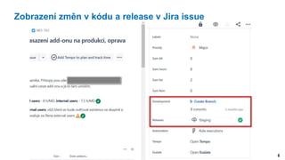 6
Zobrazení změn v kódu a release v Jira issue
 