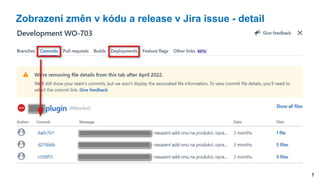 7
Zobrazení změn v kódu a release v Jira issue - detail
 