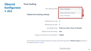 4
Obecná
konfigurace
v Jira
 