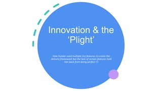 Innovation & the
‘Plight’
How Sundar used multiple Jira features to create the
delivery framework but the lack of certain features held
him back from being perfect !!!
 