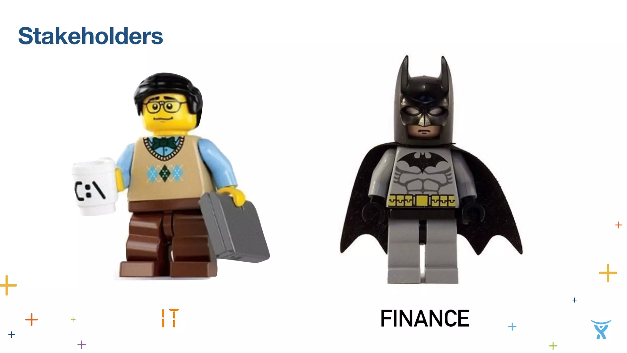 Stakeholders 
FINANCE 
 