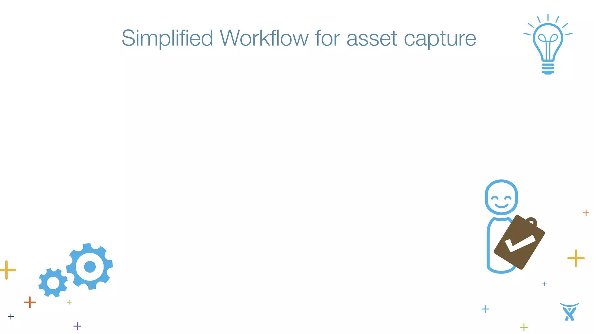 Simplified Workflow for asset capture 
 