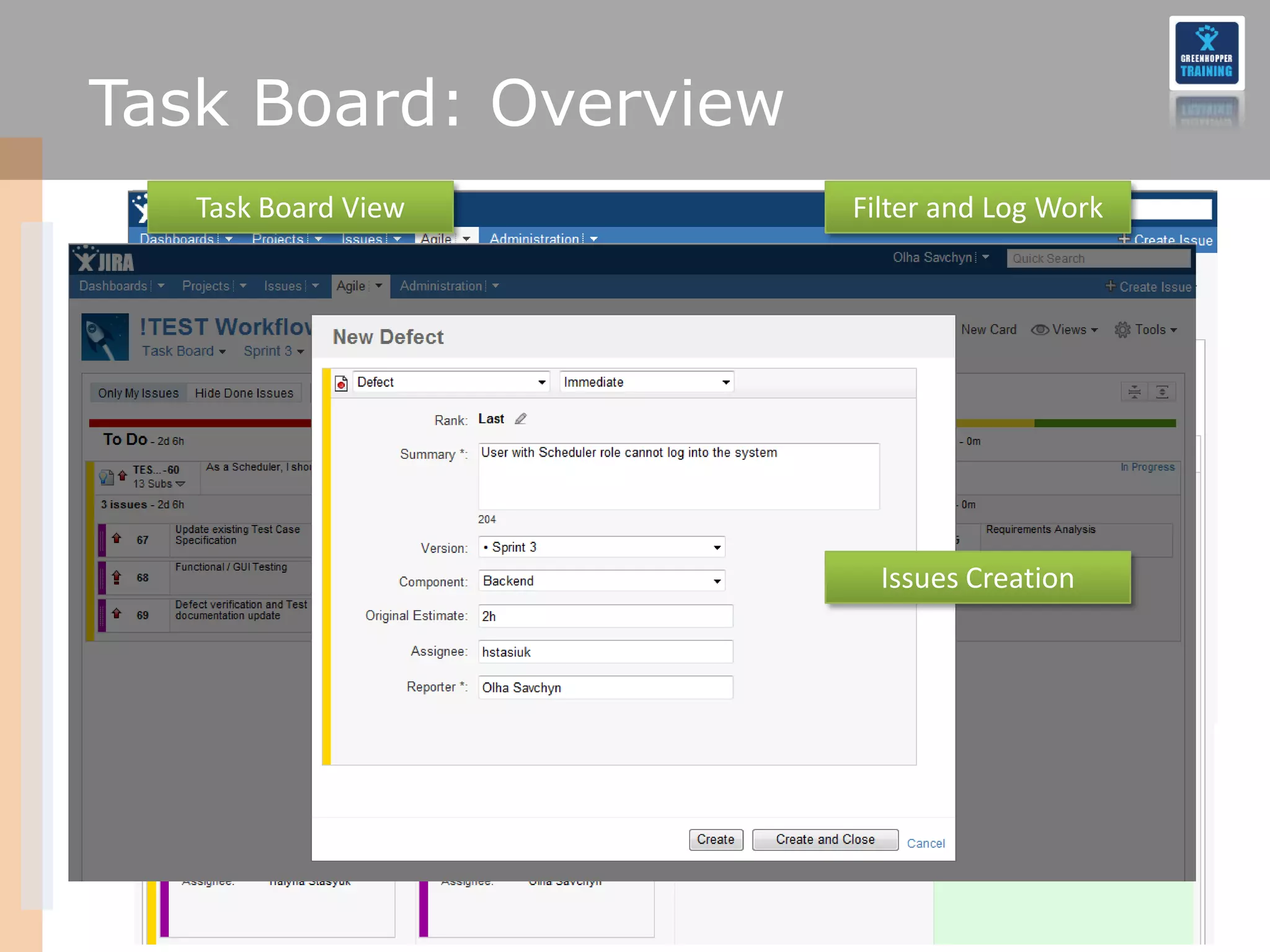 Task Board: Overview
   Task Board View     Filter and Log Work




   Issues Transition     Issues Creation




                       Issue Transition
 