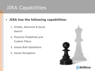 JIRA Capabilities

 JIRA has the following capabilities:

  1. Simple, Advances & Quick
     Search

  2. Powerful Predef...